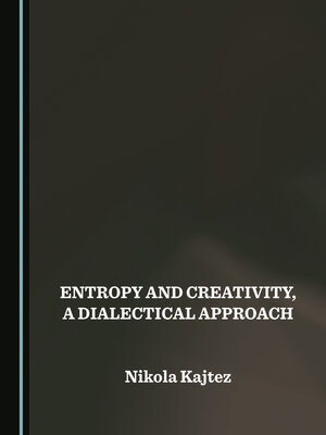 cover image of Entropy and Creativity, a Dialectical Approach